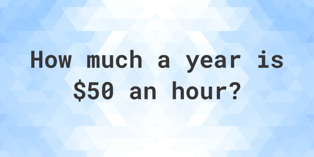 $50 an hour is how much a year